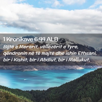 Picture 02 - 1 Kronikave 6:44 ALB - Bijtë e Merarit, vëllezërit e tyre, qëndronin - Bible Verse Picture