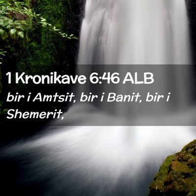 Picture 02 - 1 Kronikave 6:46 ALB - bir i Amtsit, bir i Banit, bir i - Bible Verse Picture