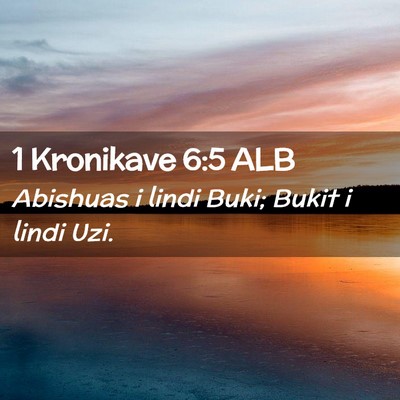 Picture 02 - 1 Kronikave 6:5 ALB - Abishuas i lindi Buki; Bukit i lindi - Bible Verse Picture