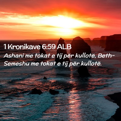 Picture 02 - 1 Kronikave 6:59 ALB - Ashani me tokat e tij për kullotë, Beth-Semeshu - Bible Verse Picture