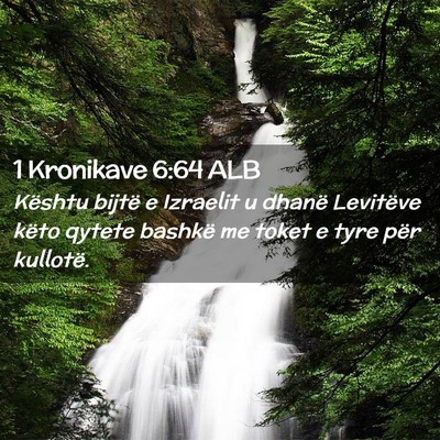 Picture 02 - 1 Kronikave 6:64 ALB - Kështu bijtë e Izraelit u dhanë Levitëve - Bible Verse Picture
