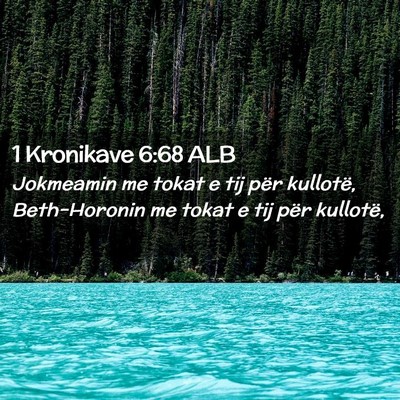 Picture 02 - 1 Kronikave 6:68 ALB - Jokmeamin me tokat e tij për kullotë, - Bible Verse Picture
