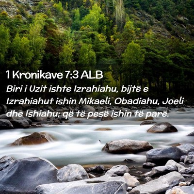 Picture 02 - 1 Kronikave 7:3 ALB - Biri i Uzit ishte Izrahiahu, bijtë e Izrahiahut - Bible Verse Picture