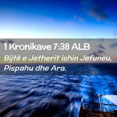 Picture 02 - 1 Kronikave 7:38 ALB - Bijtë e Jetherit ishin Jefuneu, Pispahu dhe - Bible Verse Picture