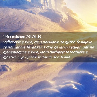 Picture 02 - 1 Kronikave 7:5 ALB - Vëllezërit e tyre, që u përkisnin të gjitha - Bible Verse Picture