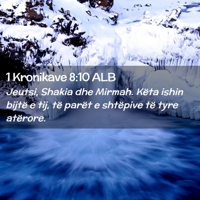 Picture 02 - 1 Kronikave 8:10 ALB - Jeutsi, Shakia dhe Mirmah. Këta ishin bijtë e - Bible Verse Picture