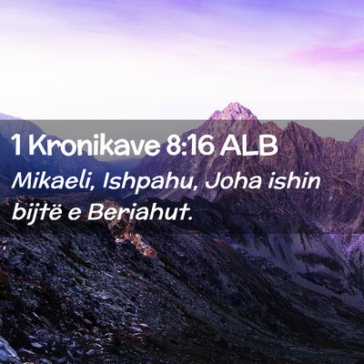 Picture 02 - 1 Kronikave 8:16 ALB - Mikaeli, Ishpahu, Joha ishin bijtë e - Bible Verse Picture