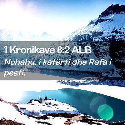 Picture 02 - 1 Kronikave 8:2 ALB - Nohahu, i katërti dhe Rafa i - Bible Verse Picture