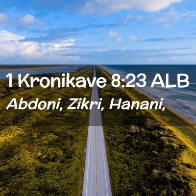 Picture 02 - 1 Kronikave 8:23 ALB - Abdoni, Zikri, - Bible Verse Picture