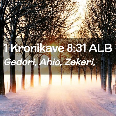 Picture 02 - 1 Kronikave 8:31 ALB - Gedori, Ahio, - Bible Verse Picture