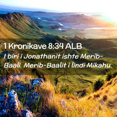 Picture 02 - 1 Kronikave 8:34 ALB - I biri i Jonathanit ishte Merib-Baali. - Bible Verse Picture
