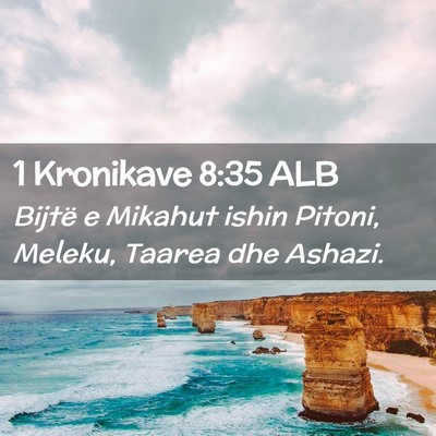 Picture 02 - 1 Kronikave 8:35 ALB - Bijtë e Mikahut ishin Pitoni, Meleku, Taarea dhe - Bible Verse Picture