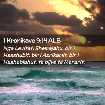Picture 02 - 1 Kronikave 9:14 ALB - Nga Levitët: Shemajahu, bir i Hasshubit, bir i - Bible Verse Picture