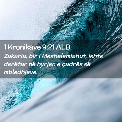 Picture 02 - 1 Kronikave 9:21 ALB - Zakaria, bir i Meshelemiahut, ishte derëtar në - Bible Verse Picture