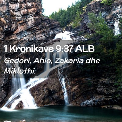 Picture 02 - 1 Kronikave 9:37 ALB - Gedori, Ahio, Zakaria dhe - Bible Verse Picture