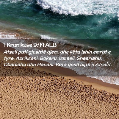 Picture 02 - 1 Kronikave 9:44 ALB - Atseli pati gjashtë djem, dhe këta ishin emrat - Bible Verse Picture