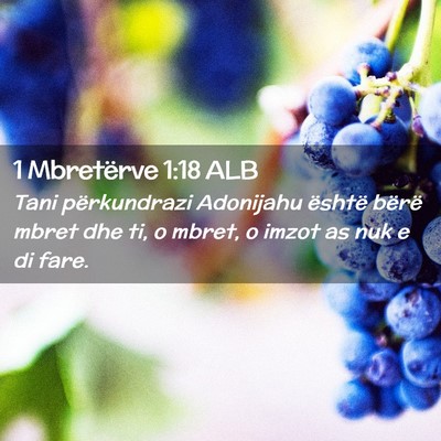 Picture 02 - 1 Mbretërve 1:18 ALB - Tani përkundrazi Adonijahu është bërë mbret - Bible Verse Picture