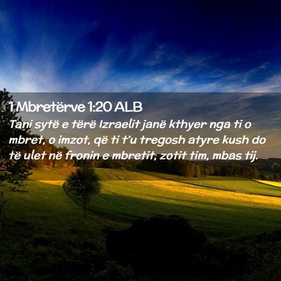 Picture 02 - 1 Mbretërve 1:20 ALB - Tani sytë e tërë Izraelit janë kthyer nga ti - Bible Verse Picture