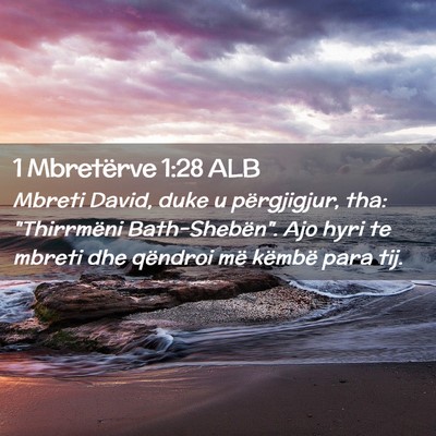 Picture 02 - 1 Mbretërve 1:28 ALB - Mbreti David, duke u përgjigjur, tha: - Bible Verse Picture