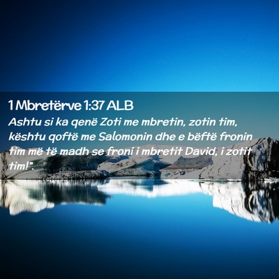 Picture 02 - 1 Mbretërve 1:37 ALB - Ashtu si ka qenë Zoti me mbretin, zotin tim, - Bible Verse Picture