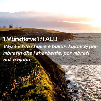 Picture 02 - 1 Mbretërve 1:4 ALB - Vajza ishte shumë e bukur, kujdesej për mbretin - Bible Verse Picture