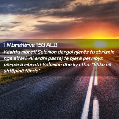Picture 02 - 1 Mbretërve 1:53 ALB - Kështu mbreti Salomon dërgoi njerëz ta - Bible Verse Picture