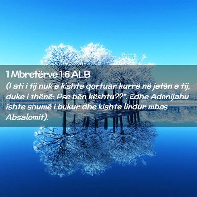 Picture 02 - 1 Mbretërve 1:6 ALB - (I ati i tij nuk e kishte qortuar kurrë në - Bible Verse Picture