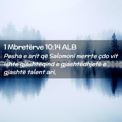 Picture 02 - 1 Mbretërve 10:14 ALB - Pesha e arit që Salomoni merrte çdo vit ishte - Bible Verse Picture