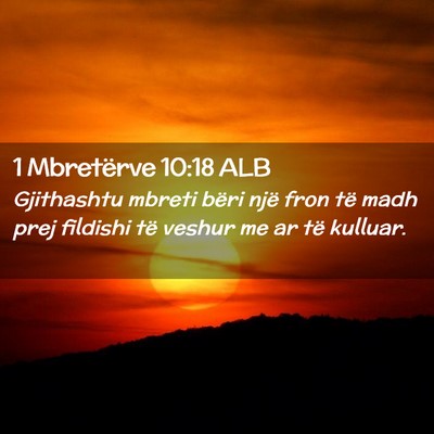 Picture 02 - 1 Mbretërve 10:18 ALB - Gjithashtu mbreti bëri një fron të madh prej - Bible Verse Picture