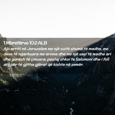 Picture 02 - 1 Mbretërve 10:2 ALB - Ajo arriti në Jeruzalem me një suitë shumë - Bible Verse Picture