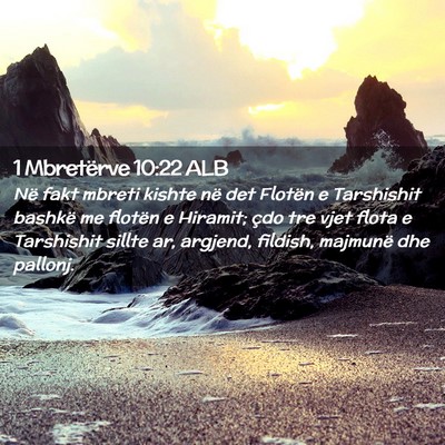 Picture 02 - 1 Mbretërve 10:22 ALB - Në fakt mbreti kishte në det Flotën e - Bible Verse Picture