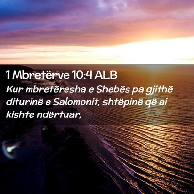 Picture 02 - 1 Mbretërve 10:4 ALB - Kur mbretëresha e Shebës pa gjithë diturinë e - Bible Verse Picture