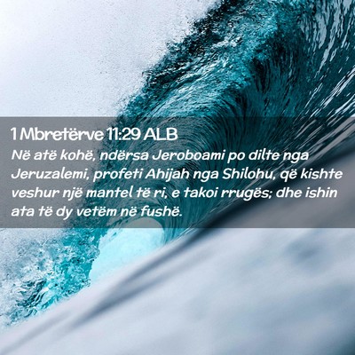 Picture 02 - 1 Mbretërve 11:29 ALB - Në atë kohë, ndërsa Jeroboami po dilte nga - Bible Verse Picture