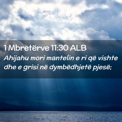Picture 02 - 1 Mbretërve 11:30 ALB - Ahijahu mori mantelin e ri që vishte dhe e grisi - Bible Verse Picture