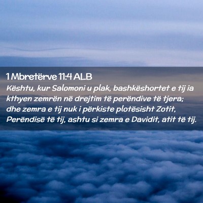 Picture 02 - 1 Mbretërve 11:4 ALB - Kështu, kur Salomoni u plak, bashkëshortet e - Bible Verse Picture