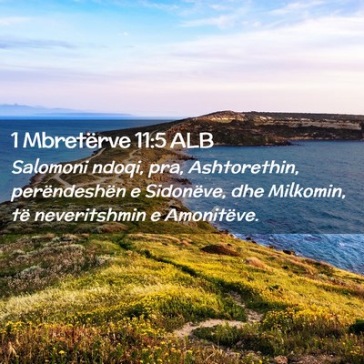 Picture 02 - 1 Mbretërve 11:5 ALB - Salomoni ndoqi, pra, Ashtorethin, perëndeshën e - Bible Verse Picture