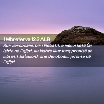 Picture 02 - 1 Mbretërve 12:2 ALB - Kur Jeroboami, bir i Nebatit, e mësoi këtë (ai - Bible Verse Picture