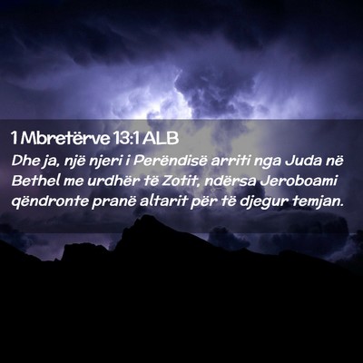 Picture 02 - 1 Mbretërve 13:1 ALB - Dhe ja, një njeri i Perëndisë arriti nga Juda - Bible Verse Picture