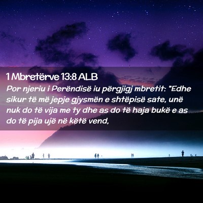 Picture 02 - 1 Mbretërve 13:8 ALB - Por njeriu i Perëndisë iu përgjigj mbretit: - Bible Verse Picture