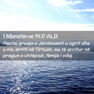 Picture 02 - 1 Mbretërve 14:17 ALB - Pastaj gruaja e Jeroboamit u ngrit dhe u nis, - Bible Verse Picture