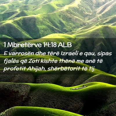 Picture 02 - 1 Mbretërve 14:18 ALB - E varrosën dhe tërë Izraeli e qau, sipas - Bible Verse Picture