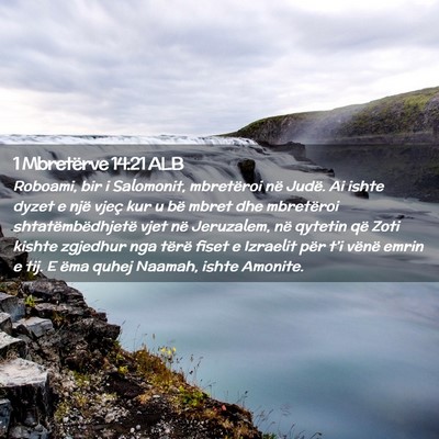 Picture 02 - 1 Mbretërve 14:21 ALB - Roboami, bir i Salomonit, mbretëroi në Judë. - Bible Verse Picture