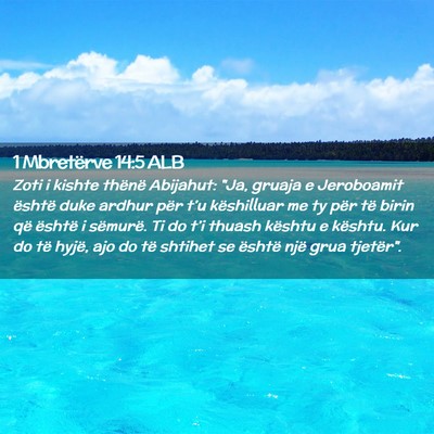 Picture 02 - 1 Mbretërve 14:5 ALB - Zoti i kishte thënë Abijahut: 