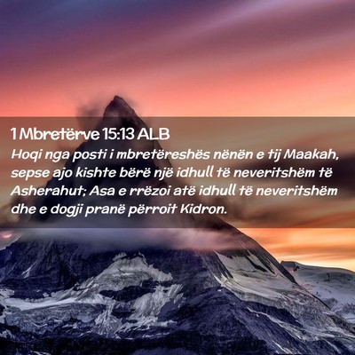 Picture 02 - 1 Mbretërve 15:13 ALB - Hoqi nga posti i mbretëreshës nënën e tij - Bible Verse Picture