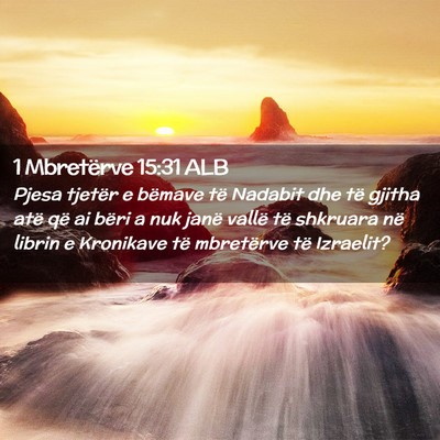 Picture 02 - 1 Mbretërve 15:31 ALB - Pjesa tjetër e bëmave të Nadabit dhe të - Bible Verse Picture