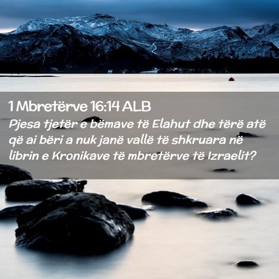 Picture 02 - 1 Mbretërve 16:14 ALB - Pjesa tjetër e bëmave të Elahut dhe tërë - Bible Verse Picture