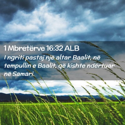 Picture 02 - 1 Mbretërve 16:32 ALB - I ngriti pastaj një altar Baalit, në tempullin - Bible Verse Picture