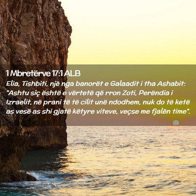 Picture 02 - 1 Mbretërve 17:1 ALB - Elia, Tishbiti, një nga banorët e Galaadit i - Bible Verse Picture