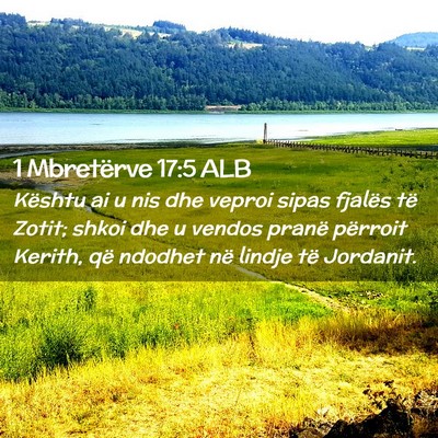 Picture 02 - 1 Mbretërve 17:5 ALB - Kështu ai u nis dhe veproi sipas fjalës të - Bible Verse Picture