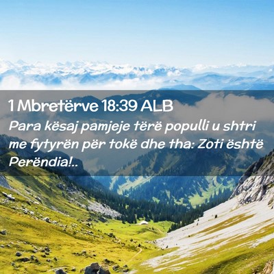 Picture 02 - 1 Mbretërve 18:39 ALB - Para kësaj pamjeje tërë populli u shtri me - Bible Verse Picture